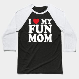 I love my fun mom Baseball T-Shirt